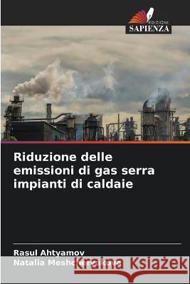 Riduzione delle emissioni di gas serra impianti di caldaie Rasul Ahtyamov Natalia Meshcheryakova  9786206233114