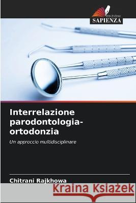 Interrelazione parodontologia-ortodonzia Chitrani Rajkhowa   9786206233336