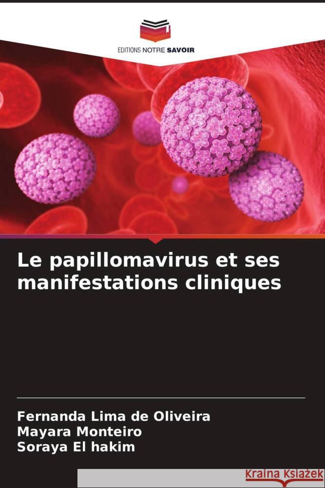 Le papillomavirus et ses manifestations cliniques Fernanda Lima de Oliveira Mayara Monteiro Soraya El Hakim 9786206233558