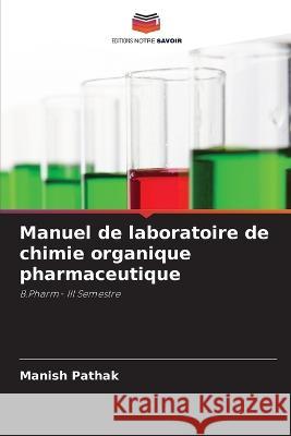 Manuel de laboratoire de chimie organique pharmaceutique Manish Pathak   9786206233794