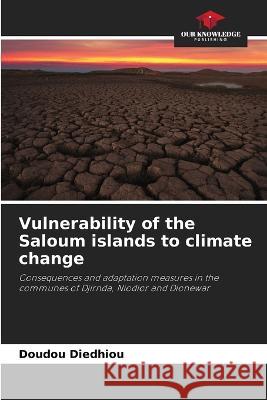 Vulnerability of the Saloum islands to climate change Doudou Diedhiou   9786206234012