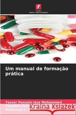 Um manual de formacao pratica Yasser Hussein Issa Mohammed Saeedah Musaed Almutairi Mohamed S Elshikh 9786206234067 Edicoes Nosso Conhecimento