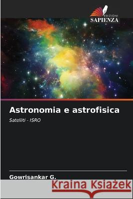 Astronomia e astrofisica Gowrisankar G   9786206234166 Edizioni Sapienza