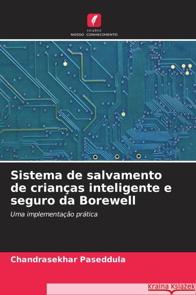 Sistema de salvamento de crianças inteligente e seguro da Borewell Paseddula, Chandrasekhar 9786206234838