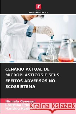 Cenario Actual de Microplasticos E Seus Efeitos Adversos No Ecossistema Nirmala Ganesan Christina Prince C Harithra Harithra V 9786206235774