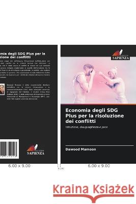 Economia degli SDG Plus per la risoluzione dei conflitti Dawood Mamoon   9786206235958 Edizioni Sapienza