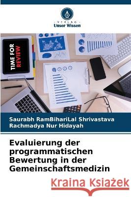 Evaluierung der programmatischen Bewertung in der Gemeinschaftsmedizin Saurabh Rambiharilal Shrivastava Rachmadya Nur Hidayah  9786206235989