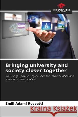 Bringing university and society closer together Emili Adami Rossetti   9786206236832