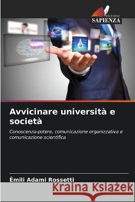 Avvicinare universita e societa Emili Adami Rossetti   9786206236870