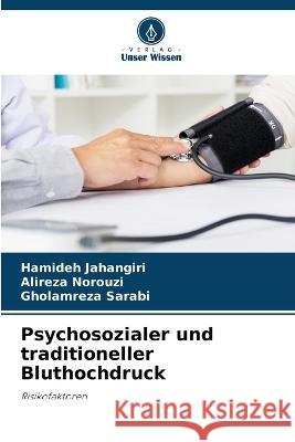 Psychosozialer und traditioneller Bluthochdruck Hamideh Jahangiri Alireza Norouzi Gholamreza Sarabi 9786206237730 Verlag Unser Wissen
