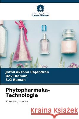 Phytopharmaka-Technologie Jothilakshmi Rajendran Devi Raman S G Raman 9786206240075