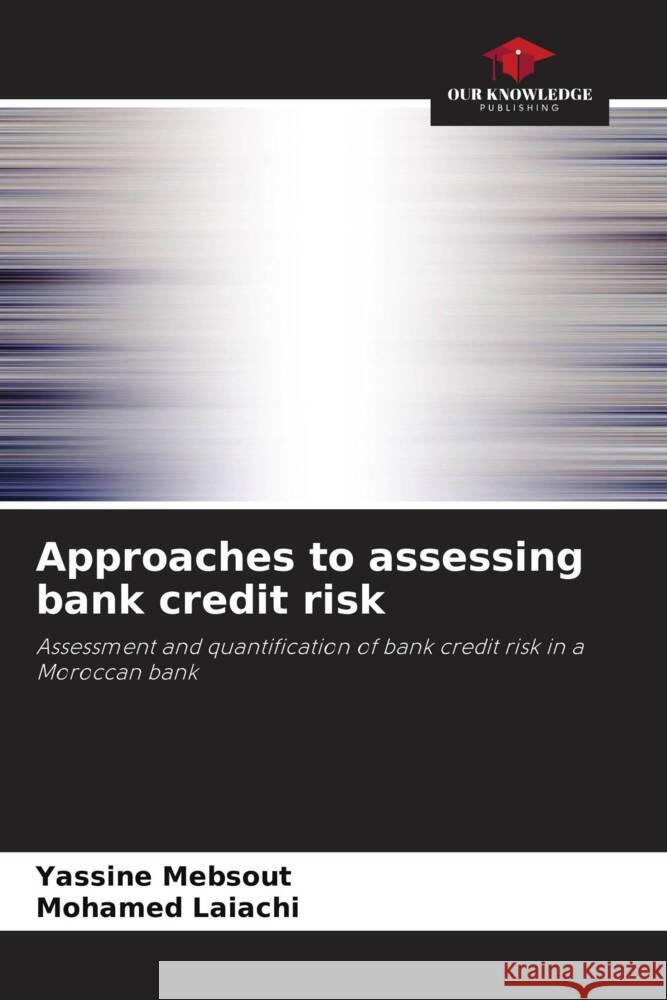 Approaches to assessing bank credit risk Yassine Mebsout Mohamed Laiachi  9786206240266