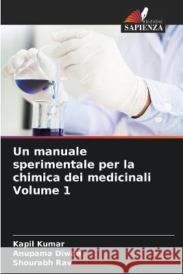 Un manuale sperimentale per la chimica dei medicinali Volume 1 Kapil Kumar Anupama Diwan Shourabh Rav 9786206240761 Edizioni Sapienza