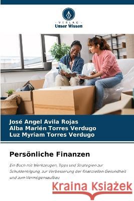 Persoenliche Finanzen Jose Angel Avila Rojas Alba Marlen Torres Verdugo Luz Myriam Torres Verdugo 9786206243427