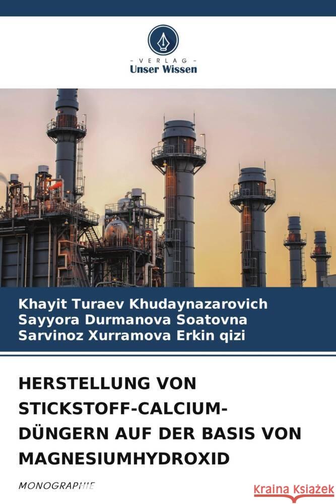 Herstellung Von Stickstoff-Calcium-Dungern Auf Der Basis Von Magnesiumhydroxid Khayit Turaev Khudaynazarovich Sayyora Durmanova Sarvinoz Xurramova 9786206243601
