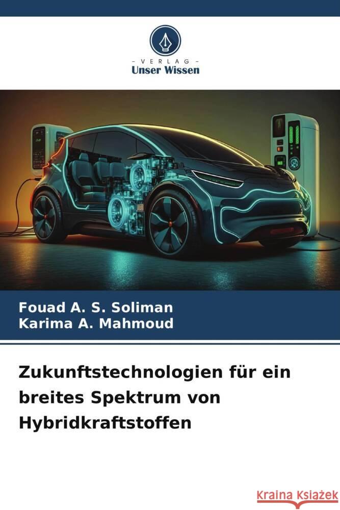 Zukunftstechnologien fur ein breites Spektrum von Hybridkraftstoffen Fouad A S Soliman Karima A Mahmoud  9786206244080 Verlag Unser Wissen