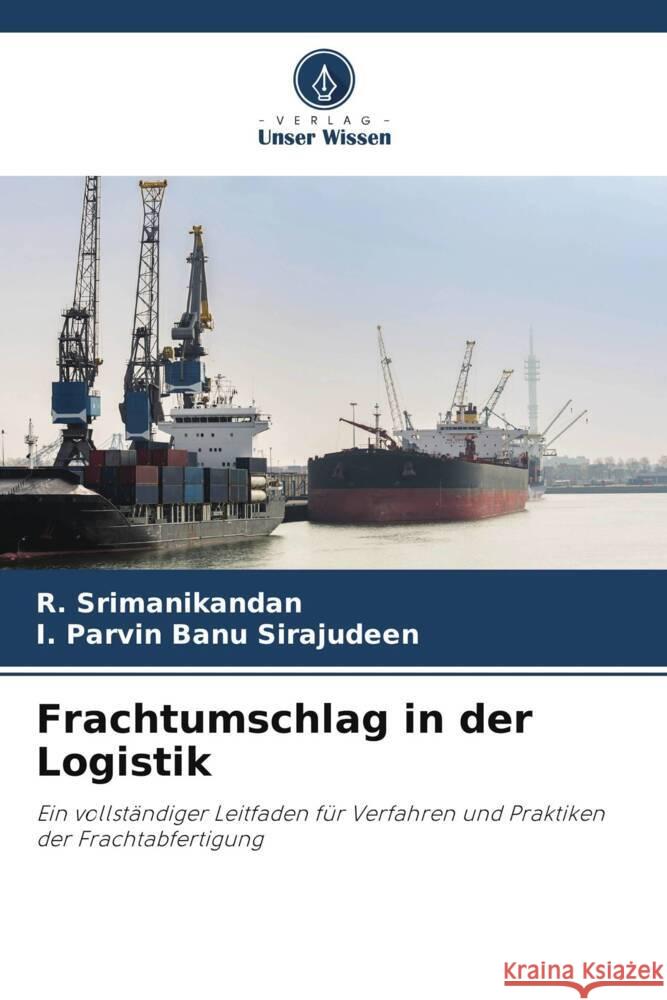 Frachtumschlag in der Logistik R Srimanikandan I Parvin Banu Sirajudeen  9786206244141