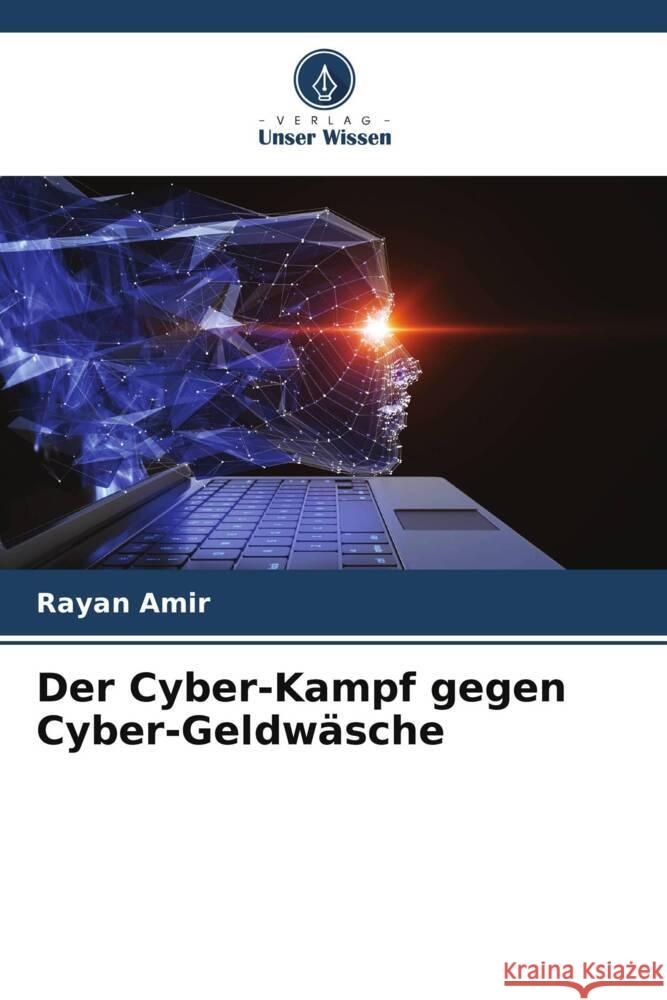 Der Cyber-Kampf gegen Cyber-Geldwasche Rayan Amir   9786206245049