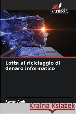 Lotta al riciclaggio di denaro informatico Rayan Amir   9786206245070