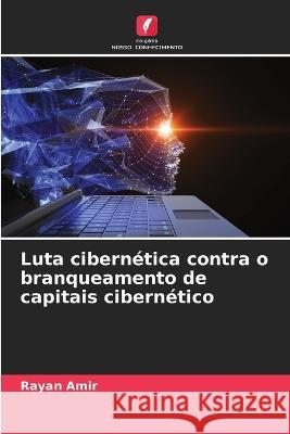 Luta cibernetica contra o branqueamento de capitais cibernetico Rayan Amir   9786206245087