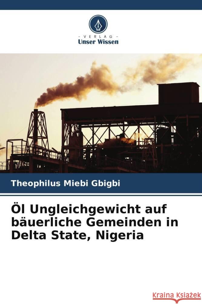 OEl Ungleichgewicht auf bauerliche Gemeinden in Delta State, Nigeria Theophilus Miebi Gbigbi   9786206245476