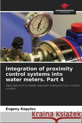 Integration of proximity control systems into water meters. Part 4 Evgeny Kopylov   9786206246008