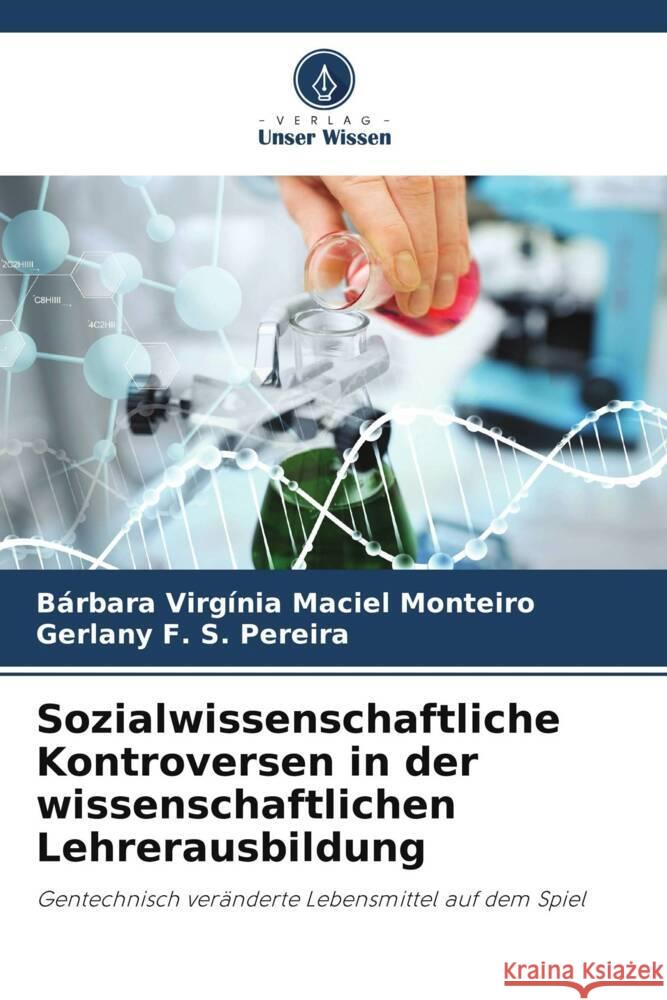 Sozialwissenschaftliche Kontroversen in der wissenschaftlichen Lehrerausbildung B?rbara Virg?nia Maciel Monteiro Gerlany F. S. Pereira 9786206246060