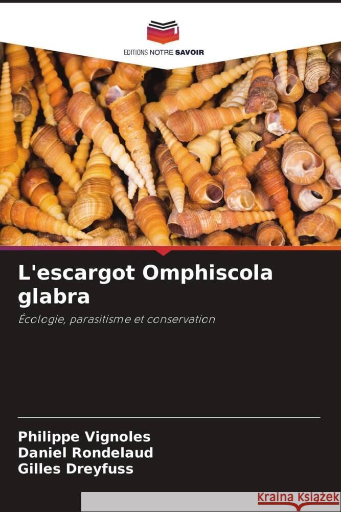 L'escargot Omphiscola glabra Vignoles, Philippe, Rondelaud, Daniel, Dreyfuss, Gilles 9786206246466