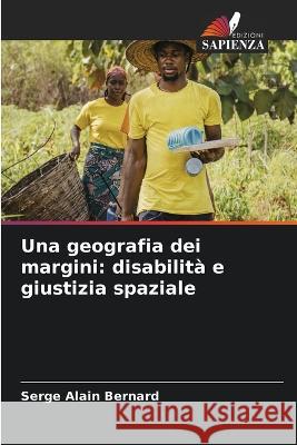 Una geografia dei margini: disabilita e giustizia spaziale Serge Alain Bernard   9786206246572