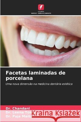 Facetas laminadas de porcelana Dr Chandani Dr Leena Tomer Dr Puja Maity 9786206246763