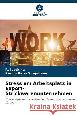 Stress am Arbeitsplatz in Export-Strickwarenunternehmen R Jyothika Parvin Banu Sirajudeen  9786206246978