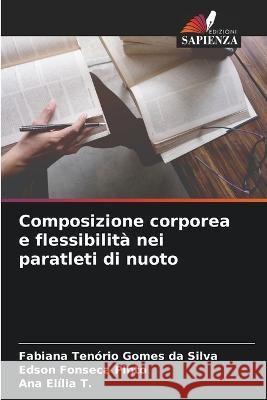 Composizione corporea e flessibilita nei paratleti di nuoto Fabiana Tenorio Gomes Da Silva Edson Fonseca Pinto Ana Elilia T 9786206247654