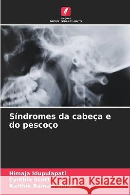 Sindromes da cabeca e do pescoco Himaja Idupulapati Cynthia Scott Karthik Ramakrishnan 9786206247708 Edicoes Nosso Conhecimento