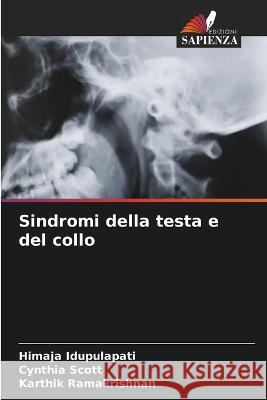 Sindromi della testa e del collo Himaja Idupulapati Cynthia Scott Karthik Ramakrishnan 9786206247746 Edizioni Sapienza