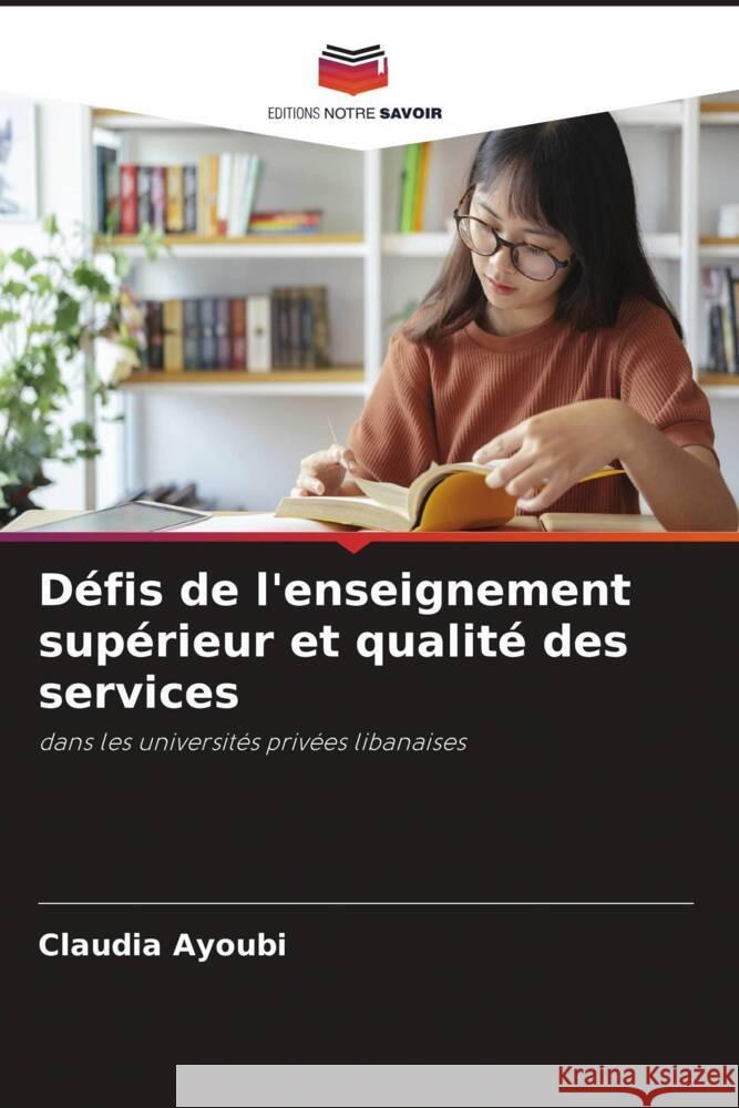 Defis de l'enseignement superieur et qualite des services Claudia Ayoubi   9786206247937