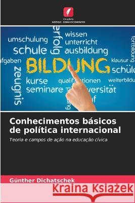 Conhecimentos basicos de politica internacional Gunther Dichatschek   9786206248309 Edicoes Nosso Conhecimento