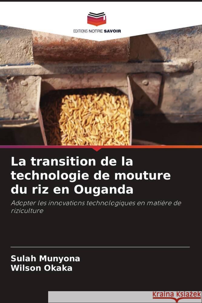 La transition de la technologie de mouture du riz en Ouganda Sulah Munyona Wilson Okaka  9786206248880 Editions Notre Savoir