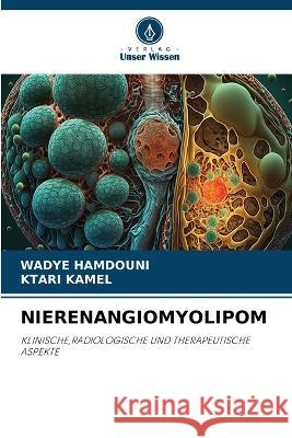 Nierenangiomyolipom Wadye Hamdouni Ktari Kamel  9786206249221