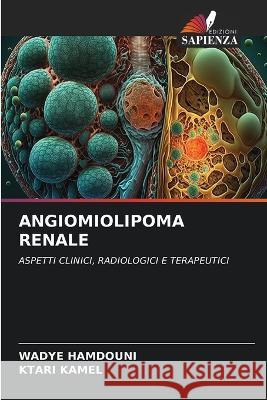 Angiomiolipoma Renale Wadye Hamdouni Ktari Kamel  9786206249269