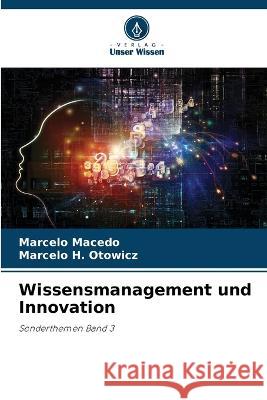 Wissensmanagement und Innovation Marcelo Macedo Marcelo H Otowicz  9786206249276 Verlag Unser Wissen