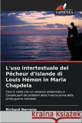 L'uso intertestuale del Pecheur d'Islande di Louis Hemon in Maria Chapdela Richard Berrong   9786206249436