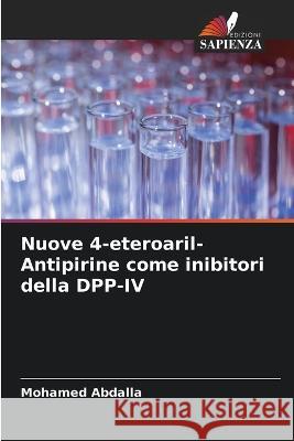 Nuove 4-eteroaril-Antipirine come inibitori della DPP-IV Mohamed Abdalla   9786206249863