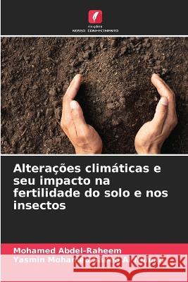 Alteracoes climaticas e seu impacto na fertilidade do solo e nos insectos Mohamed Abdel-Raheem Yasmin Mohamed Saeed Al Noman  9786206250043 Edicoes Nosso Conhecimento