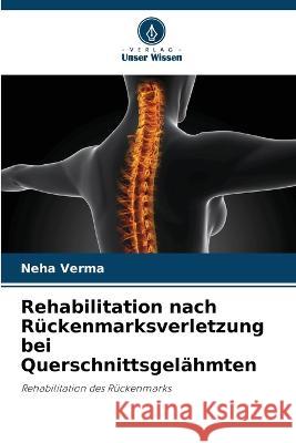 Rehabilitation nach Ruckenmarksverletzung bei Querschnittsgelahmten Neha Verma   9786206250418