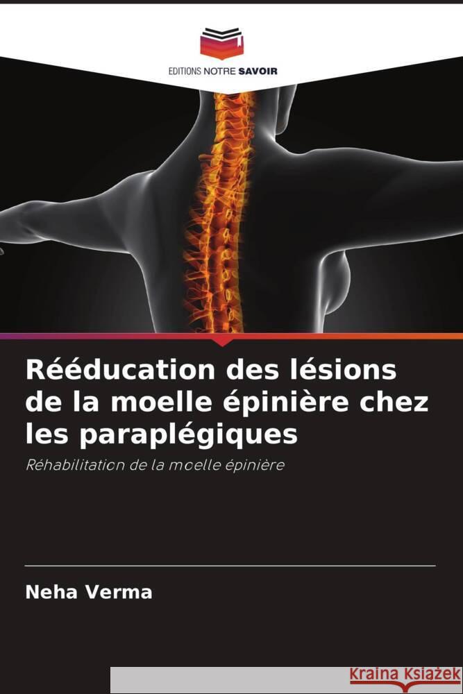 Reeducation des lesions de la moelle epiniere chez les paraplegiques Neha Verma   9786206250432