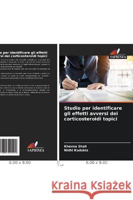 Studio per identificare gli effetti avversi dei corticosteroidi topici Khevna Shah Nidhi Kadakia  9786206250500 Edizioni Sapienza