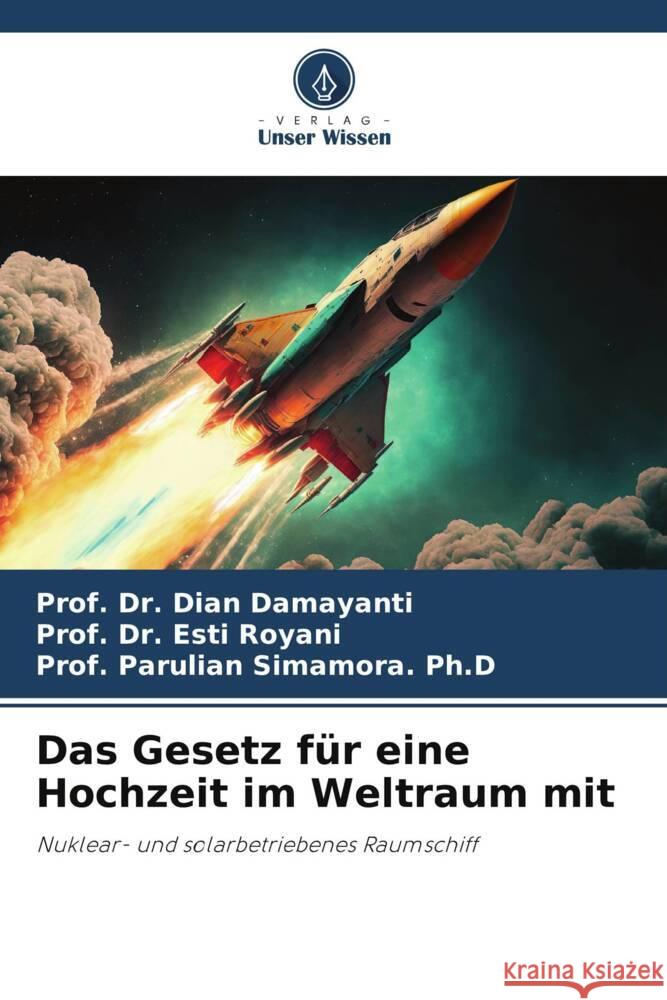 Das Gesetz fur eine Hochzeit im Weltraum mit Dr Prof Dian Damayanti Dr Prof Esti Royani Prof Parulian Simamora Ph D 9786206251507