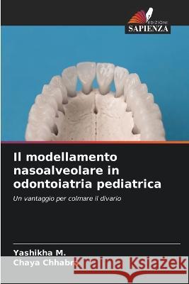 Il modellamento nasoalveolare in odontoiatria pediatrica Yashikha M Chaya Chhabra  9786206252023