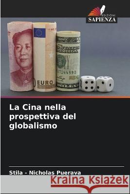 La Cina nella prospettiva del globalismo Stila - Nicholas Puerava   9786206252412