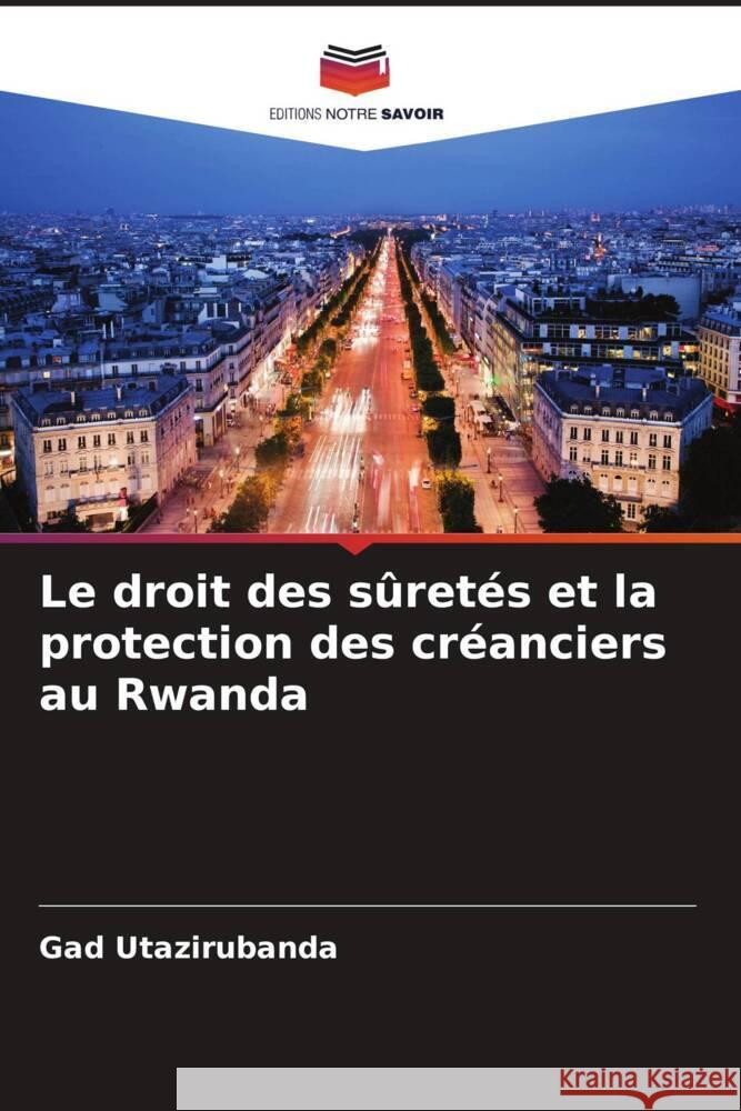 Le droit des suretes et la protection des creanciers au Rwanda Gad Utazirubanda   9786206252504 Editions Notre Savoir